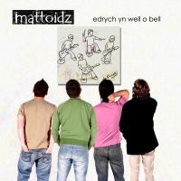 Mattoidz - Edrych Yn Well O Bell